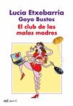 CLUB DE LAS MALAS MADRES, EL | 9788427035133 | ETXEBARRIA, LUCIA / GOYO BUSTOS | Llibreria Drac - Librería de Olot | Comprar libros en catalán y castellano online