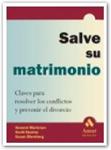 SALVE SU MATRIMONIO. CLAVES PARA PREVENIR CONFLICTOS Y DIVOR | 9788480884532 | MARKMAN, HOWARD Y OTROS | Llibreria Drac - Librería de Olot | Comprar libros en catalán y castellano online