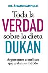 TODA LA VERDAD SOBRE LA DIETA DUKAN | 9788490064221 | CAMPILLO, ALVARO | Llibreria Drac - Librería de Olot | Comprar libros en catalán y castellano online