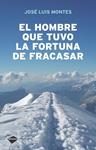 HOMBRE QUE TUVO LA FORTUNA DE FRACASAR, EL | 9788496981430 | MONTES, JOSE LUIS | Llibreria Drac - Librería de Olot | Comprar libros en catalán y castellano online