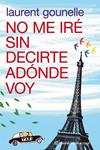 NO ME IRE SIN DECIRTE ADONDE VOY | 9788408100652 | GOUNELLE, LAURENT | Llibreria Drac - Librería de Olot | Comprar libros en catalán y castellano online