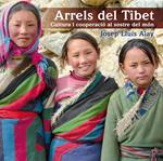 ARRELS DEL TIBET. CULTURA I COOPERACIO AL SOSTRE DEL MON | 9788497798174 | ALAY, JOSEP LLUIS | Llibreria Drac - Llibreria d'Olot | Comprar llibres en català i castellà online