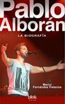 PABLO ALBORÁN. LA BIOGRAFÍA 100% NO OFICIAL | 9788416075225 | FERNÁNDEZ, MARIVÍ | Llibreria Drac - Llibreria d'Olot | Comprar llibres en català i castellà online