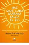 HAZ QUE CADA MAÑANA SALGA EL SOL | 9788415320494 | MERINO, ARANCHA | Llibreria Drac - Llibreria d'Olot | Comprar llibres en català i castellà online