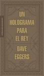 HOLOGRAMA PARA EL REY, UN | 9788439727392 | EGGERS, DAVE | Llibreria Drac - Llibreria d'Olot | Comprar llibres en català i castellà online