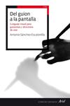 DEL GUION A LA PANTALLA | 9788434423114 | SÁNCHEZ-ESCALONILLA, ANTONIO | Llibreria Drac - Llibreria d'Olot | Comprar llibres en català i castellà online