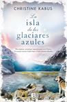 ISLA DE LOS GLACIARES AZULES, LA  | 9788466657075 | KABUS, CHRISTINE | Llibreria Drac - Librería de Olot | Comprar libros en catalán y castellano online