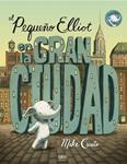 PEQUEÑO ELLIOT EN LA GRAN CIUDAD, EL | 9788416075348 | CURATO, MIKE | Llibreria Drac - Librería de Olot | Comprar libros en catalán y castellano online