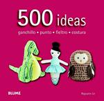 500 IDEAS GANCHILLO, PUNTO, FIELTRO Y COSTURA | 9788415317586 | NGUYEN, LE | Llibreria Drac - Librería de Olot | Comprar libros en catalán y castellano online