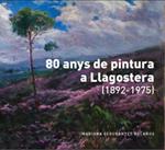 80 ANYS DE PINTURA A LLAGOSTERA (1892-1975) | 9788493708917 | SEGURANYES, MARIONA | Llibreria Drac - Librería de Olot | Comprar libros en catalán y castellano online