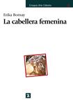 CABELLERA FEMENINA, LA | 9788437626796 | BORNAY, ERIKA | Llibreria Drac - Llibreria d'Olot | Comprar llibres en català i castellà online