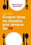 COMER BIEN EN FAMILIA POR MENOS 9 EUROS | 9788496599482 | NOGUE, PEP | Llibreria Drac - Librería de Olot | Comprar libros en catalán y castellano online