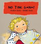 NO TINC GANA ! | 9788478648351 | RIUS, MARIA / RIUS, ROSER | Llibreria Drac - Llibreria d'Olot | Comprar llibres en català i castellà online