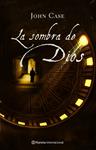 SOMBRA DE DIOS, LA | 9788408066750 | CASE, JOHN | Llibreria Drac - Librería de Olot | Comprar libros en catalán y castellano online