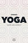 APRENDO YOGA | 9788479537104 | VAN LYSEBETH, ANDRE | Llibreria Drac - Librería de Olot | Comprar libros en catalán y castellano online