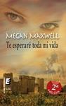 TE ESPERARE TODA MI VIDA | 9788415425649 | MAXWELL, MEGAN | Llibreria Drac - Librería de Olot | Comprar libros en catalán y castellano online