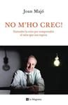 NO M'HO CREC! ENTENDRE LA CRISI PER COMPRENDRE EL MON | 9788498675191 | MAJO, JOAN | Llibreria Drac - Llibreria d'Olot | Comprar llibres en català i castellà online