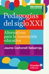 PEDAGOGÍAS DEL SIGLO XXI | 9788499216218 | CARBONELL, JAUME | Llibreria Drac - Llibreria d'Olot | Comprar llibres en català i castellà online