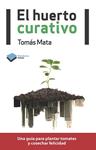 HUERTO CURATIVO, EL | 9788415115922 | MATA, TOMÁS | Llibreria Drac - Librería de Olot | Comprar libros en catalán y castellano online