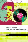 ANY QUE VAN VENIR ELS BEATLES, L' | 9788497871297 | LORMAN, JOSEP | Llibreria Drac - Llibreria d'Olot | Comprar llibres en català i castellà online