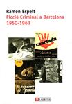 FICCIO CRIMINAL A BARCELONA1950-1963 | 9788475843582 | ESPELT, RAMON | Llibreria Drac - Llibreria d'Olot | Comprar llibres en català i castellà online