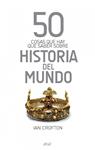 50 COSAS QUE HAY QUE SABER SOBRE HISTORIA DEL MUNDO | 9788434413979 | CROFTON, IAN | Llibreria Drac - Llibreria d'Olot | Comprar llibres en català i castellà online