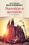 SUCESIÓN O SECESIÓN | 9788490563632 | RUIZ-DOMENEC, JOSE ENRIQUE | Llibreria Drac - Librería de Olot | Comprar libros en catalán y castellano online