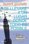 TE LLEVARE A UN LUGAR DONDE TODO ES POSIBLE | 9788408072287 | GOUNELLE, LAURENT | Llibreria Drac - Librería de Olot | Comprar libros en catalán y castellano online