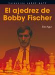 AJEDREZ DE BOBBY FISCHER, EL | 9788425519468 | AGUR, ELIE | Llibreria Drac - Librería de Olot | Comprar libros en catalán y castellano online