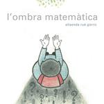 OMBRA MATEMÀTICA, L' | 9788494179136 | RUÉ, ELISENDA | Llibreria Drac - Llibreria d'Olot | Comprar llibres en català i castellà online