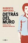 DETRÁS DEL MURO | 9788401015502 | AMPUERO, ROBERTO | Llibreria Drac - Llibreria d'Olot | Comprar llibres en català i castellà online