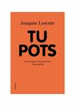 TU POTS | 9788466413541 | LORENTE, JOAQUIN | Llibreria Drac - Llibreria d'Olot | Comprar llibres en català i castellà online