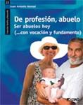 DE PROFESION ABUELO | 9788499804279 | BERNARD, JUAN ANTONIO | Llibreria Drac - Librería de Olot | Comprar libros en catalán y castellano online