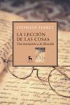 LECCIONES DE COSAS: UNA INTRODUCCION A LA FILOSOFIA | 9788424935863 | FERRET, STEPHANE | Llibreria Drac - Llibreria d'Olot | Comprar llibres en català i castellà online