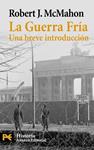 GUERRA FRIA, LA. UN BREVE INTRODUCCION | 9788420649672 | MCMAHON, ROBERT J. | Llibreria Drac - Llibreria d'Olot | Comprar llibres en català i castellà online