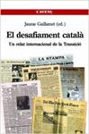 DESAFIAMENT CATALÀ, EL. UN RELAT INTERNACIONAL DE LA TRANSICIÓ | 9788488839787 | GUILLAMET, JAUME | Llibreria Drac - Llibreria d'Olot | Comprar llibres en català i castellà online
