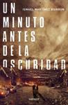 MINUTO ANTES DE LA OSCURIDAD, UN | 9788415831211 | MARTINEZ, ISMAEL | Llibreria Drac - Llibreria d'Olot | Comprar llibres en català i castellà online