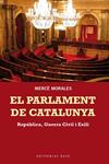 PARLAMENT DE CATALUNYA REPUBLICA GUERRA CIVIL I EXILI | 9788415267676 | MORALES, MERCE | Llibreria Drac - Llibreria d'Olot | Comprar llibres en català i castellà online