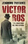 VÍCTOR ROS Y EL GRAN ROBO DEL ORO ESPAÑOL (VÍCTOR ROS 5) | 9788401015854 | TRISTANTE, JERÓNIMO | Llibreria Drac - Llibreria d'Olot | Comprar llibres en català i castellà online