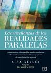 ENSEÑANZAS DE LAS REALIDADES PARALELAS, LAS | 9788415292432 | KELLEY, MIRA | Llibreria Drac - Llibreria d'Olot | Comprar llibres en català i castellà online