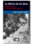 FABRICA DE LES IDEES, LA: POLITICA I CULTURA A LA CATALUNYA | 9788492542109 | CASASSAS, JORDI | Llibreria Drac - Librería de Olot | Comprar libros en catalán y castellano online