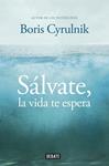 SALVATE, LA VIDA TE ESPERA | 9788499922942 | CYRULNIK, BORIS | Llibreria Drac - Llibreria d'Olot | Comprar llibres en català i castellà online