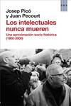 INTELECTUALES NUNCA MUEREN, LOS UNA APROXIMACION SOCIOHISTORICA (1900-2000) | 9788490066850 | PECOURT, JUAN/PICO, JOSEP | Llibreria Drac - Llibreria d'Olot | Comprar llibres en català i castellà online