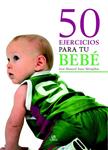 50 EJERCICIOS PARA TU BEBE | 9788466217255 | SANZ, JOSE MANUEL | Llibreria Drac - Llibreria d'Olot | Comprar llibres en català i castellà online