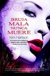 BRUJA MALA NUNCA MUERE | 9788498004595 | HARRISON, KIM | Llibreria Drac - Librería de Olot | Comprar libros en catalán y castellano online