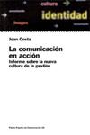 COMUNICACION EN ACCION. INFORME SOBRE LA NUEVA CULTURA DE LA GESTION | 9788449307638 | COSTA, JOAN | Llibreria Drac - Librería de Olot | Comprar libros en catalán y castellano online