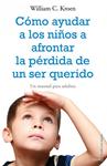 COMO AYUDAR A LOS NIÑOS A AFRONTAR LA PERDIDA DE U | 9788497545334 | KROEN, WILLIAM C. | Llibreria Drac - Llibreria d'Olot | Comprar llibres en català i castellà online