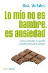 LO MIO NO ES HAMBRE ES ANSIEDAD | 9788448068714 | VIDALES, DRA. | Llibreria Drac - Librería de Olot | Comprar libros en catalán y castellano online