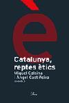 CATALUNYA REPTES ETICS | 9788484378983 | CASTIÑEIRA, ANGEL; CALSINA, MIQUEL | Llibreria Drac - Llibreria d'Olot | Comprar llibres en català i castellà online