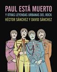 PAUL ESTÁ MUERTO Y OTRAS LEYENDAS URBANAS DEL ROCK | 9788415217824 | SÁNCHEZ, HÉCTOR | Llibreria Drac - Llibreria d'Olot | Comprar llibres en català i castellà online